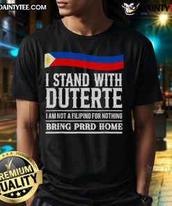 Hot I Am Not A Filipino For Nothing T-Shirt supporting President Duterte, featuring bold text and vibrant colors.