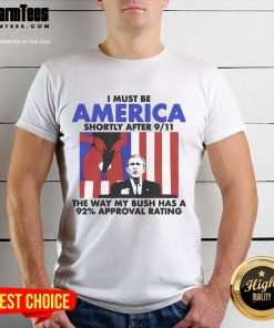 Hot I Must Be America t-shirt featuring a humorous Bush approval rating graphic after 9/11, perfect for political satire.