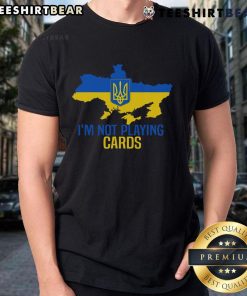 Hot I'M Not Playin Cards Zelensky Ukrainian Map T-Shirt featuring a bold graphic of Ukraine and a playful design.