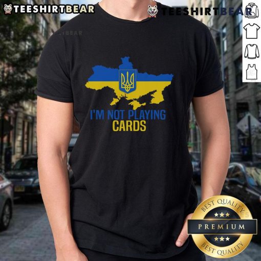 Hot I'M Not Playin Cards Zelensky Ukrainian Map T-Shirt featuring a bold graphic of Ukraine and a playful design.