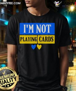 Hot I'M Not Playing Cards 2025 Heart T-Shirt featuring a stylish design, perfect for casual wear and card game enthusiasts.