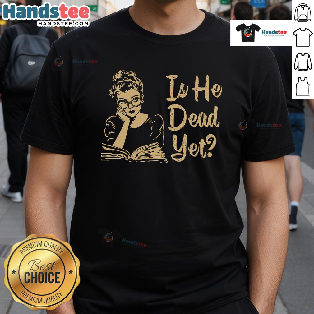 Hot Is He Dead Yet Vintage Classic T Shirt Hot Is He Dead Yet Vintage Classic T-Shirt featuring retro graphic design and soft fabric, perfect for casual wear.