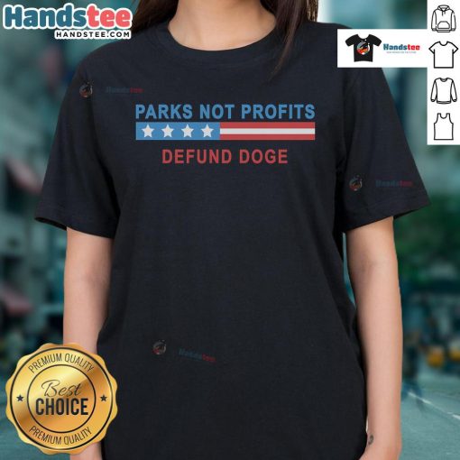 Hot Parks Not Profits Defund Doge Ladies Tee featuring a stylish design for eco-conscious supporters. Perfect for casual wear.