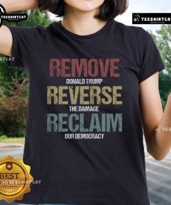 Hot Remove Reverse Reclaim Anti Donald Trump Ladies Tee, featuring bold graphics and a stylish fit for activism and fashion.