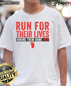 Hot Run For Their Lives Bring Them Home Now T-Shirt featuring a bold graphic design on a stylish black tee.