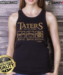 Hot Taters tank top featuring 'Boil 'Em, Mash 'Em, Stick 'Em In A Stew' design, perfect for potato lovers and cooking enthusiasts.