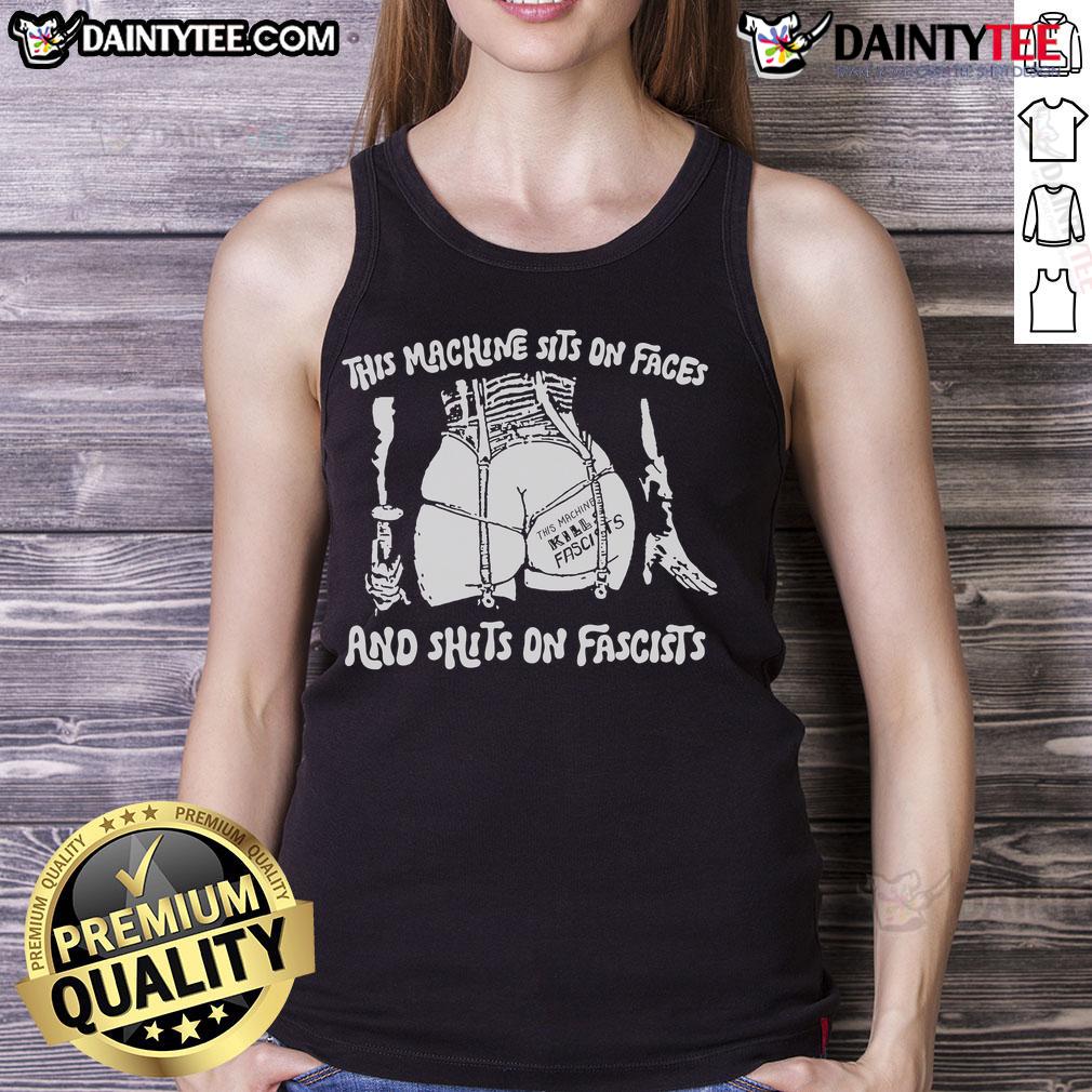 Hot This Machine Sits On Faces And Shits On Fascists Tank Top Hot This Machine Sits On Faces and Shits On Fascists Tank Top displayed on a mannequin, promoting bold anti-fascist message.