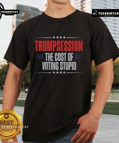 Hot Trump Recession T-Shirt: 'The Cost of Voting Stupid' graphic design in bold colors, perfect for political satire fans.