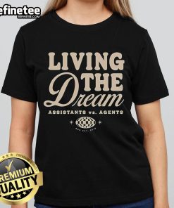 Women in 'Nice Assistants Vs Agents Living The Dream' tee, showcasing style and empowerment in vibrant colors.