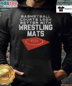 Stylish hoodie featuring 'Nice Basketball Courts Look Better With Wrestling Mats' design, perfect for sports enthusiasts.