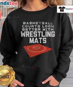 Stylish sweatshirt featuring 'Nice Basketball Courts Look Better With Wrestling Mats' design, perfect for sports enthusiasts.