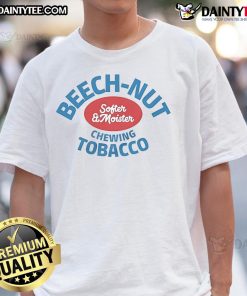 Nice Beech-Nut Softer And Moister Chewing Tobacco T-Shirt featuring a vibrant design for tobacco enthusiasts.