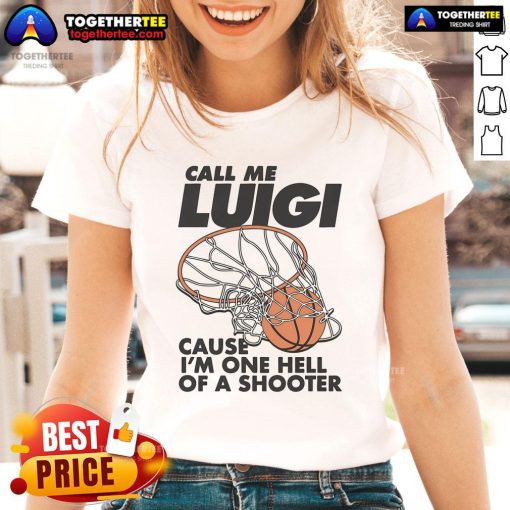 Nice Call Me Luigi Cause I'm One Hell of a Shooter Ladies Tee featuring a playful design and vibrant colors.
