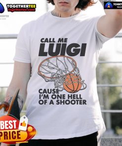 Nice Call Me Luigi T-Shirt featuring a humorous 'One Hell Of A Shooter' graphic design, perfect for gamers and fans.