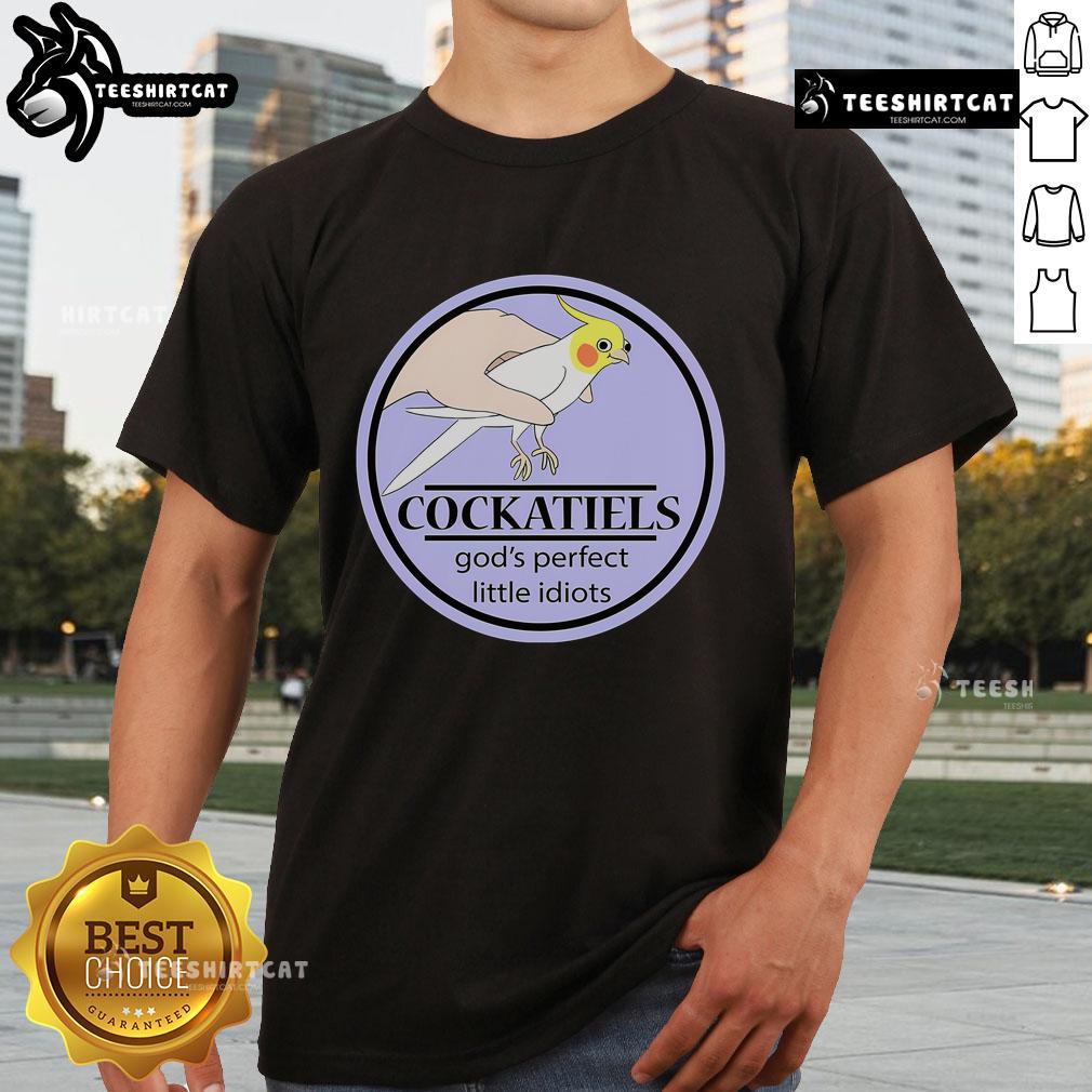Nice Cockatiels God'S Perfect Little Idiots T Shirt Nice Cockatiels God's Perfect Little Idiots T-Shirt featuring vibrant graphics of cockatiels and playful text design.