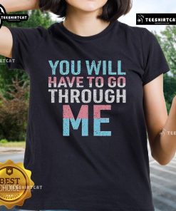 David Tennant graphic tee for trans ladies featuring the quote 'You Will Have To Go Through Me' in vibrant colors.