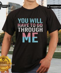 David Tennant 'You Will Have To Go Through Me' trans T-shirt featuring bold text and vibrant colors, perfect for fans.