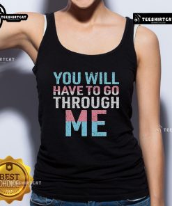 David Tennant inspired 'You Will Have To Go Through Me' trans tank top featuring a bold design and vibrant colors.