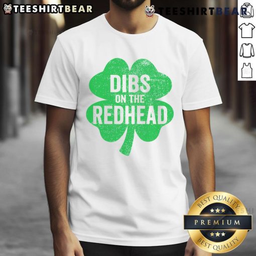 Nice Dibs On The Redhead Shamrock T-Shirt featuring a vibrant green shamrock design, perfect for St. Patrick's Day celebrations.