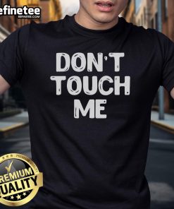 Nice Don't Touch Me T-Shirt featuring a bold graphic design, perfect for casual wear and expressing personal boundaries.