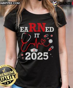 Alt Text: Nice Earned It 2025 Nurse Graduation Ladies Tee showcasing a stylish design for proud nursing graduates.