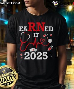 Alt Text: Nice Earned It 2025 Nurse Graduation T-Shirt featuring a proud nurse design perfect for graduation celebrations.