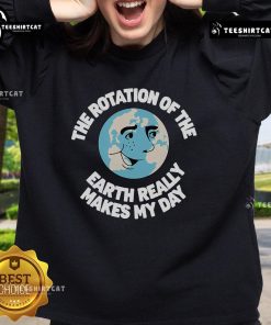 Earth Day sweatshirt featuring the saying 'The rotation of the Earth really makes my day,' perfect for eco-friendly enthusiasts.