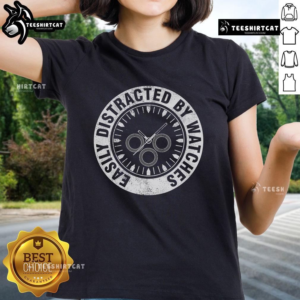 Nice Easily Distracted By Watches Watch Collecting Horologist Watch Lover Ladies-Tee Alt Text: Ladies tee featuring 'Nice, Easily Distracted by Watches' design, perfect for watch collectors and horologists.