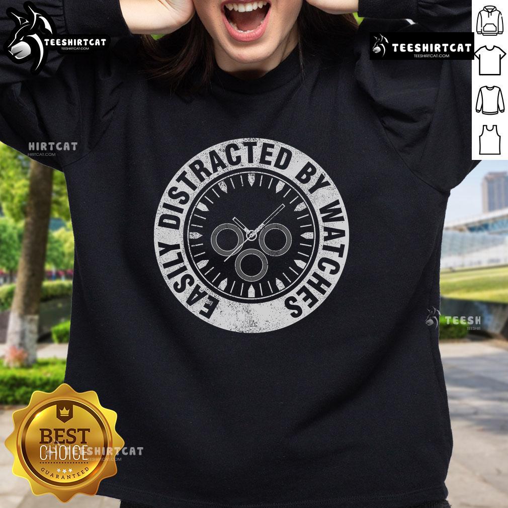 Nice Easily Distracted By Watches Watch Collecting Horologist Watch Lover Sweatshirt Cozy sweatshirt for watch lovers featuring 'Easily Distracted by Watches' design, perfect for horologists and collectors.