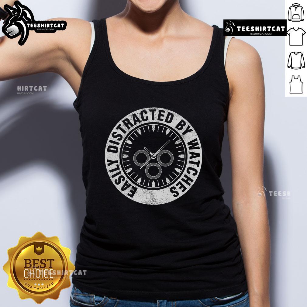 Nice Easily Distracted By Watches Watch Collecting Horologist Watch Lover Tank Top Nice tank top for watch lovers, featuring 'Easily Distracted by Watches' for horologists and watch collectors.