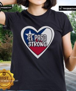 Nice El Paso Texas Strong Ladies Tee showcasing a stylish design celebrating strength and community in El Paso.
