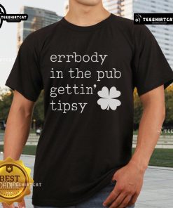 Nice Errbody In The Pub Getting Tipsy St Patrick's Day T-Shirt design featuring festive graphics and vibrant colors.