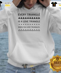 Alt Text: Cozy hoodie featuring the phrase Every Triangle Is A Love Triangle When You Love Triangles in vibrant colors.