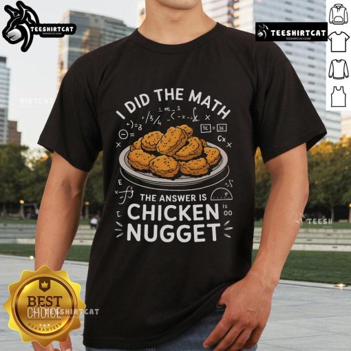 Nice Food Lovers T-Shirt featuring 'I Did The Math, Answer Is Chicken Nugget' design for food enthusiasts.