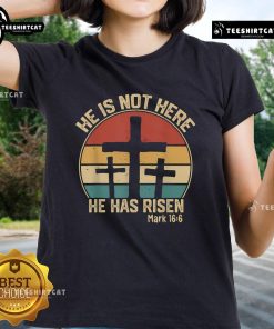 Retro vintage Easter ladies tee featuring 'He Has Risen, He Is Not Here' design, perfect for celebrating the resurrection.