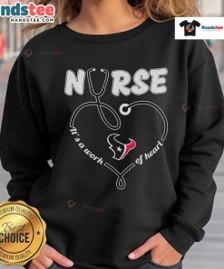 Houston Texans Nurse sweatshirt featuring 'Its a Work of Heart' design, perfect for fans and healthcare workers.