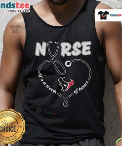 Nice Houston Texans nurse tank top featuring 'It's A Work Of Heart' design, perfect for football fans and healthcare heroes.