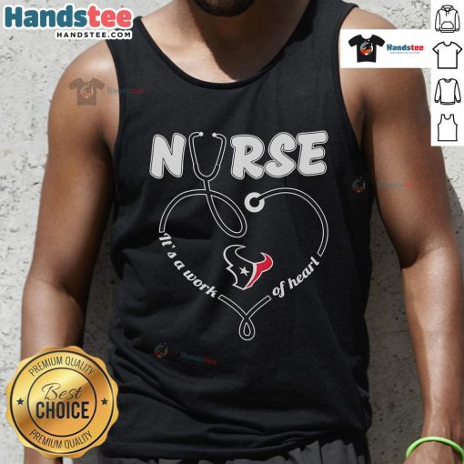 Nice Houston Texans nurse tank top featuring 'It's A Work Of Heart' design, perfect for football fans and healthcare heroes.