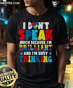 Alt Text: Autism Awareness T-Shirt featuring 'Nice I Don't Speak Much, Busy Thinking' design, promoting understanding and acceptance.