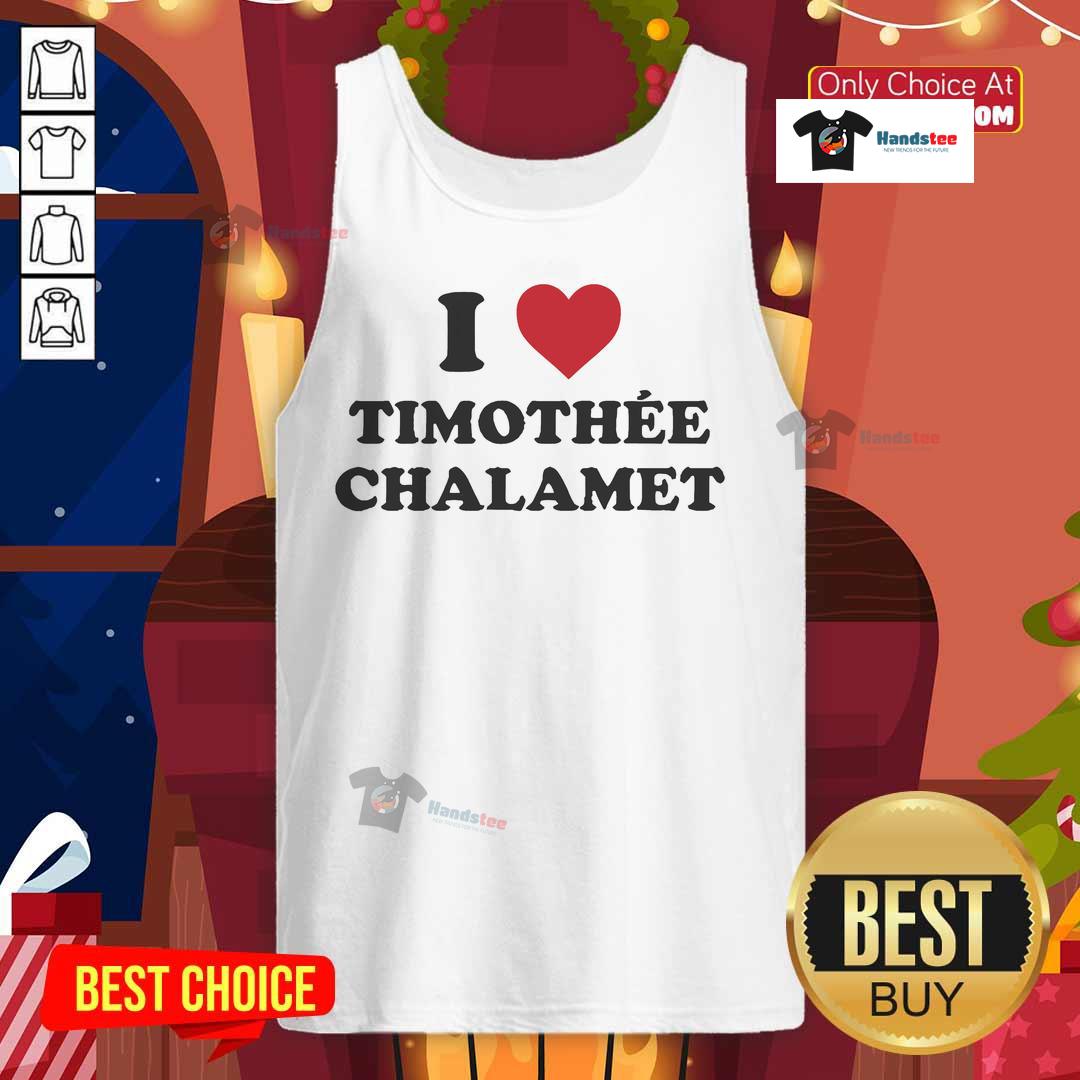 Nice I Love Timothee Chalamet Tank Top Stylish Nice I Love Timothee Chalamet tank top featuring bold text and a trendy design, perfect for fans of the actor.