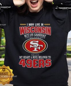 Cozy sweatshirt featuring 'My Heart and Soul Belongs to San Francisco 49ers' for game day fans in Wisconsin.