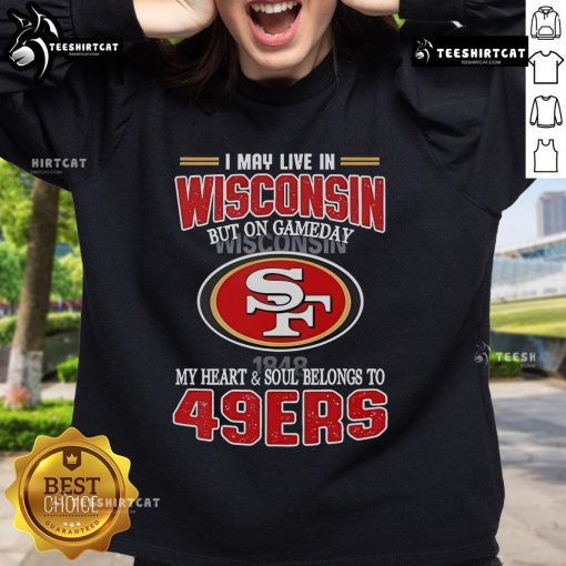 Cozy sweatshirt featuring 'My Heart and Soul Belongs to San Francisco 49ers' for game day fans in Wisconsin.