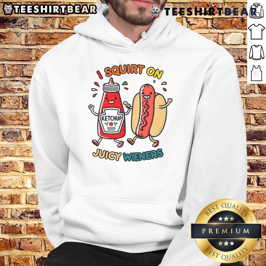 Nice I Squirt On Juicy Wieners Hot Dog Hoodie Funny 'Nice I Squirt On Juicy Wieners' hot dog hoodie with playful graphic design, perfect for food lovers and humor fans.