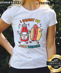 Funny hot dog ladies tee featuring 'Nice I Squirt On Juicy Wieners' graphic, perfect for food lovers and humor fans.