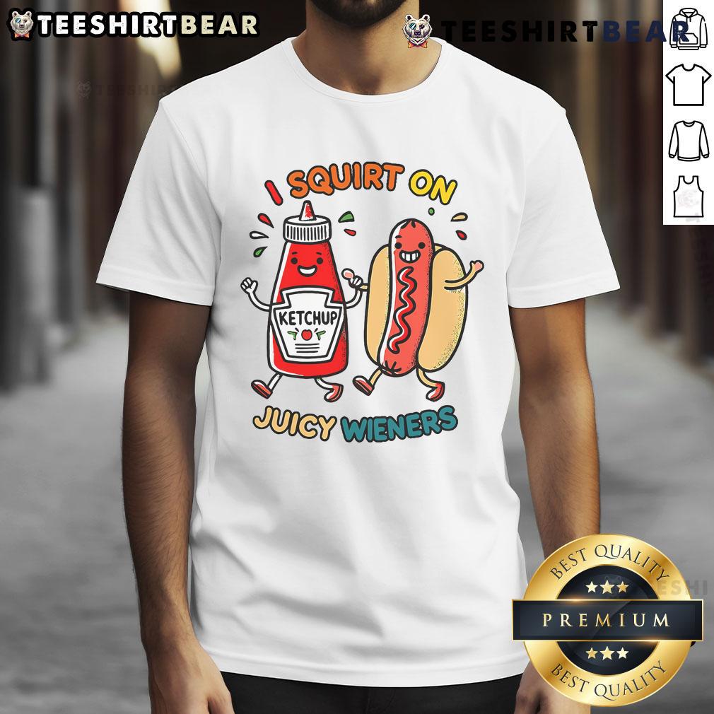 Nice I Squirt On Juicy Wieners Hot Dog T Shirt Funny 'Nice I Squirt On Juicy Wieners' hot dog T-shirt featuring a playful graphic, perfect for food lovers and humor enthusiasts.