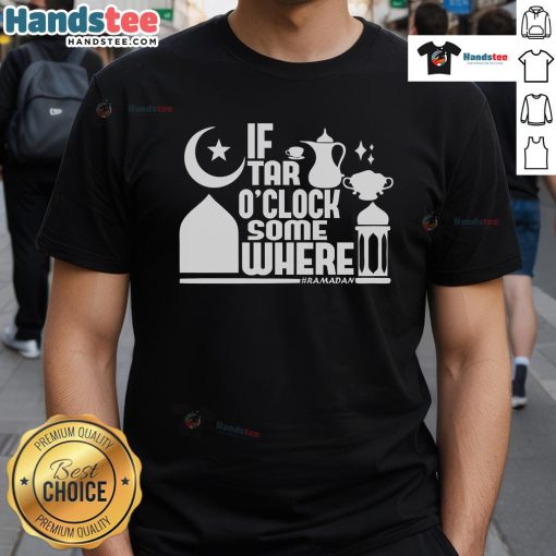 Nice If Tar O Clock Somewhere Ramadan T-Shirt featuring festive design for celebrating Ramadan in style.