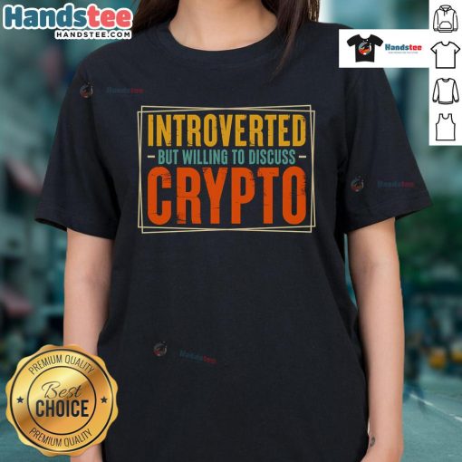 Nice introverted but willing to discuss crypto ladies tee, featuring a stylish design and comfortable fit for casual wear.