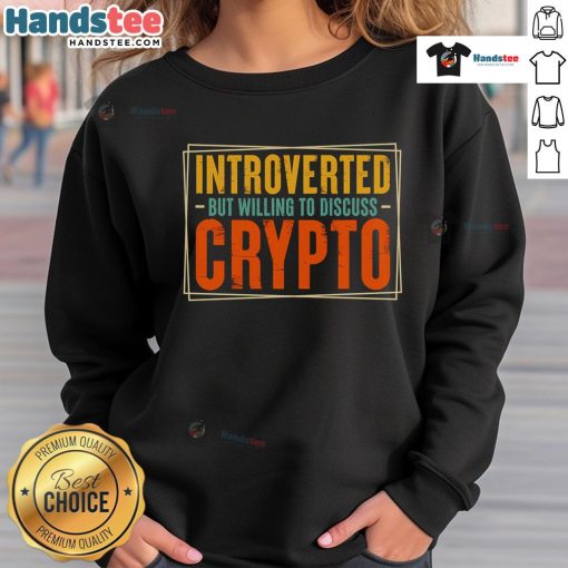 Cozy 'Nice Introverted But Willing to Discuss Crypto' sweatshirt displayed on a hanger, perfect for crypto enthusiasts.