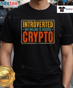 Nice Introverted But Willing To Discuss Crypto T-Shirt featuring a witty design for crypto enthusiasts and introverts.