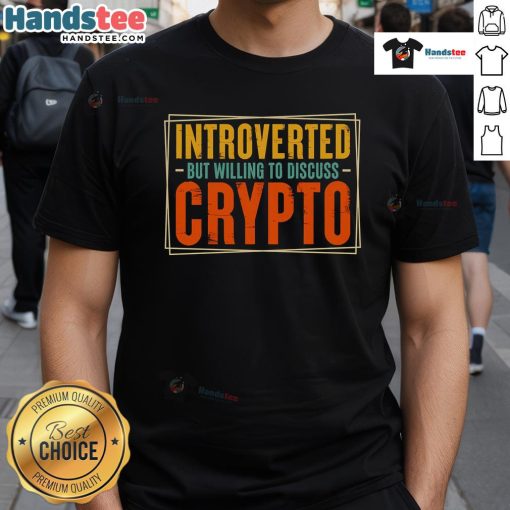 Nice Introverted But Willing To Discuss Crypto T-Shirt featuring a witty design for crypto enthusiasts and introverts.